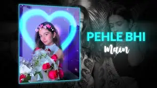 Pehle Bhi Main Xml Preset | Alight motion preset | Xml preset | Ae Inspired