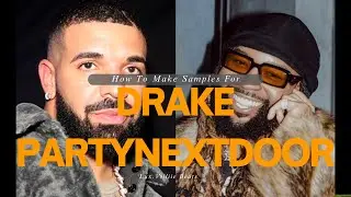 How to make R&B Samples for Drake and PartyNextDoor