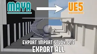 Maya to UE5: Static Mesh Export & Import FBX Study Part 2/3 - EXPORT ALL