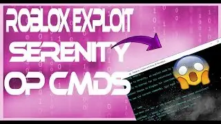 ROBLOX EXPLOIT -✅ SERENITY ✅| OP COMMANDS, BTOOLS & MORE | QUICK!