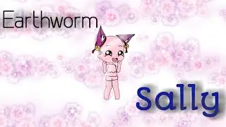 ~•Earthworm Sally•~ •|Gacha Life|•  °funny skit°