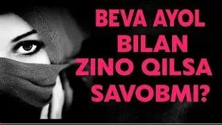 BEVA AYOL BILAN ZINO QILISHLIK SAVOB DEYDIGAN PASTKASHTLAR ESHITING