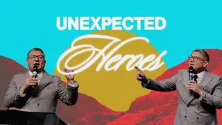 Unexpected Heroes | Pastor Jonathan Quinones