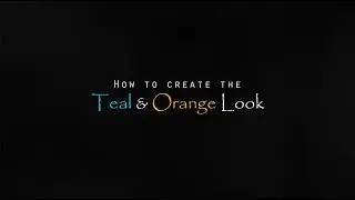 How To CREATE The TEAL & ORANGE LOOK