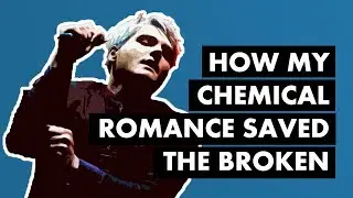 How My Chemical Romance Saved the Broken