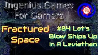 #84 Let's Blow Ships Up In A Leviathan - Fractured Space