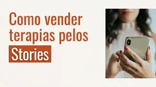 Como vender terapias pelos Stories