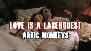 Arctic Monkeys - Love Is A Laserquest |Sub. Español-Lyrics inglés|