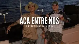 SANTA FE KLAN FT. TORNILLO // ACA ENTRE NOS // LETRA