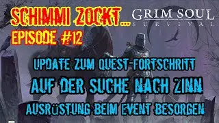 Episode #12 - Kleines Update zum Quest-Fortschritt  - Die Suche nach Zinn  - Grim Soul (deutsch)