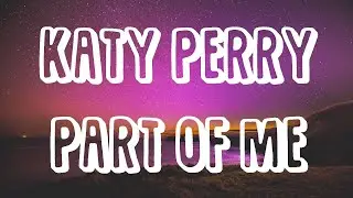 Katy Perry - Part Of Me (lyrics)