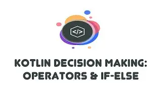 Kotlin Decision Making: Operators & if-else Statements - Kotlin Beginner Tutorials (7)