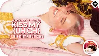 Anne-Marie & Little Mix - Kiss My (Uh Oh) ~ Line Distribution
