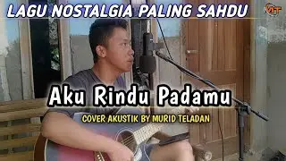 AKU RINDU PADAMU - Evie Tamala // Cover by Murid Teladan