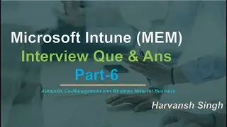 Part -6 - Autopilot, Co-Management and Windows Hello for Business - Que & Ans for Intune