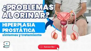 😮Hiperplasia Prostática - Síntomas y tratamiento - Dr. Rivera Navas, urólogo