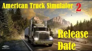 American Truck Simulator 2 : Release Date and Latest News