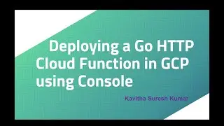 Deploying a Go HTTP Cloud Function in GCP using Console