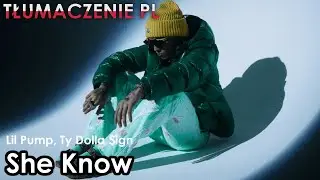 Lil Pump - She Know ft. Ty Dolla $ign [TŁUMACZENIE PL]
