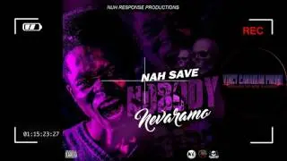 Nevaramo - Nah Save Nobody - Nuh Response Production