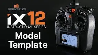 Spektrum iX12 Instructional Series - Creating Model Template