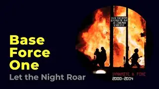 Base Force One: Let the Night Roar [from Dynamite & Fire, Praxis 39, 2005]