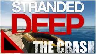 Stranded Deep - The Crash (Gameplay Series)