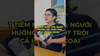 1 Tiềm Năng Của Người Hướng Nội Vượt Trội Cả Hướng Ngoại #huynhduykhuong