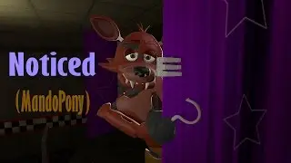 [SFM FNAF] Noticed (MandoPony) FINISHED!!