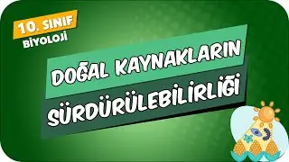 Doğal Kaynakların Sürdürülebilirliği | 10.Sınıf Biyoloji 