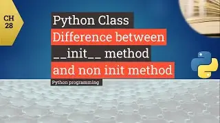 Python tutorial - Python Difference between __INIT__ vs Non __init__