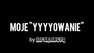 [InformatyQ] Moje yyyyowanie