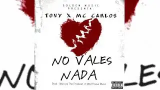 No Vales Nada - Tony X MC Carlos | Prod. JMiclozz x Mad House Music