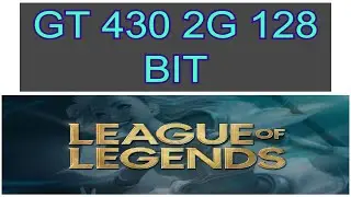 GT 430 2G 128 BIT  /  LEAGUE OF LEGENDS  /  BENCHMARK
