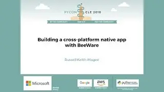Russell Keith-Magee - Building a cross-platform native app with BeeWare - PyCon 2018