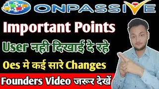 #ONPASSIVE 🔴 Why? User not showing in OES कई सारे changes हुए है by @mdkaifkhan1744
