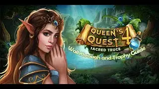 Queen's Quest 4 Sacred Truce - Walkthrough | Trophy Guide | Achievement Guide