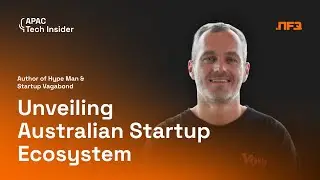 Unveiling the Australian Startup Ecosystem | Special Episode | APAC TECH INSIDER | #NFQPodcast