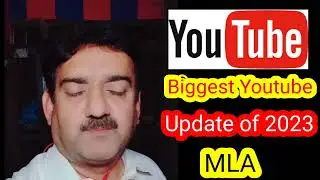 You tube update 2023 | Big youtube update | MLA update 2023 | How to use New youtube Update MLA