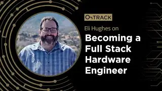 Eli Hughes on Becoming a Full Stack Hardware Engineer