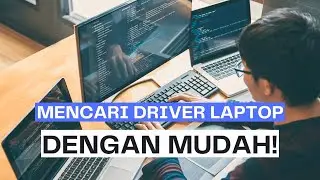 Cara Mencari Driver Laptop Dengan Mudah !