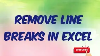 How to Remove line breaks in excel