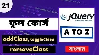 21. jQuery Bangla Tutorial | addClass removeClass toggleClass | jQuery Full Course | Web Ship