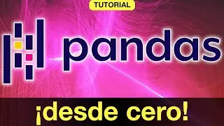 Tutorial: ¡PANDAS DESDE CERO!