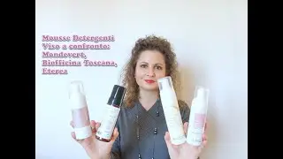 Mousse Detergenti Viso a confronto: Mondevert, Biofficina Toscana, Eterea