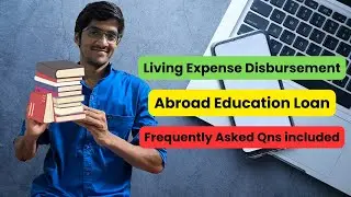 All about Disbursement of Living expenses | Abroad Education Loan
