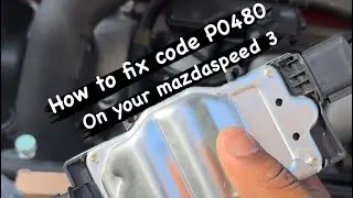How to fix code P0480 on your mazdaspeed 3