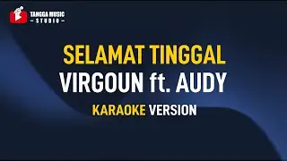 Virgoun ft. Audy - Selamat Tinggal (Karaoke)