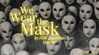 'We Wear the Mask' by Paul Laurence Dunbar (Poem: Season 6, Episode 9)