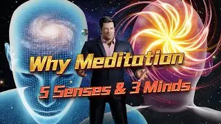 ”Why Meditation” 5 Senses & 3 Minds – Dr. PH